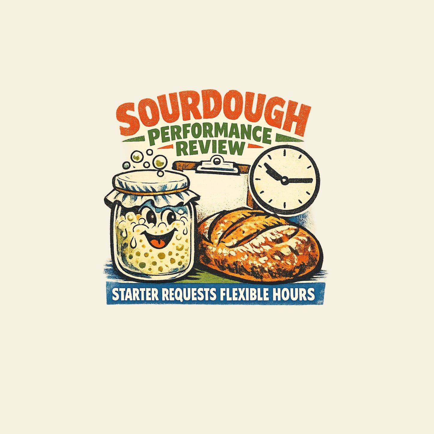SOURDOUGH PERFORMANCE REVIEW STARTER REQUESTS FLEXIBLE HOURS funny baking T-shirt artwork
