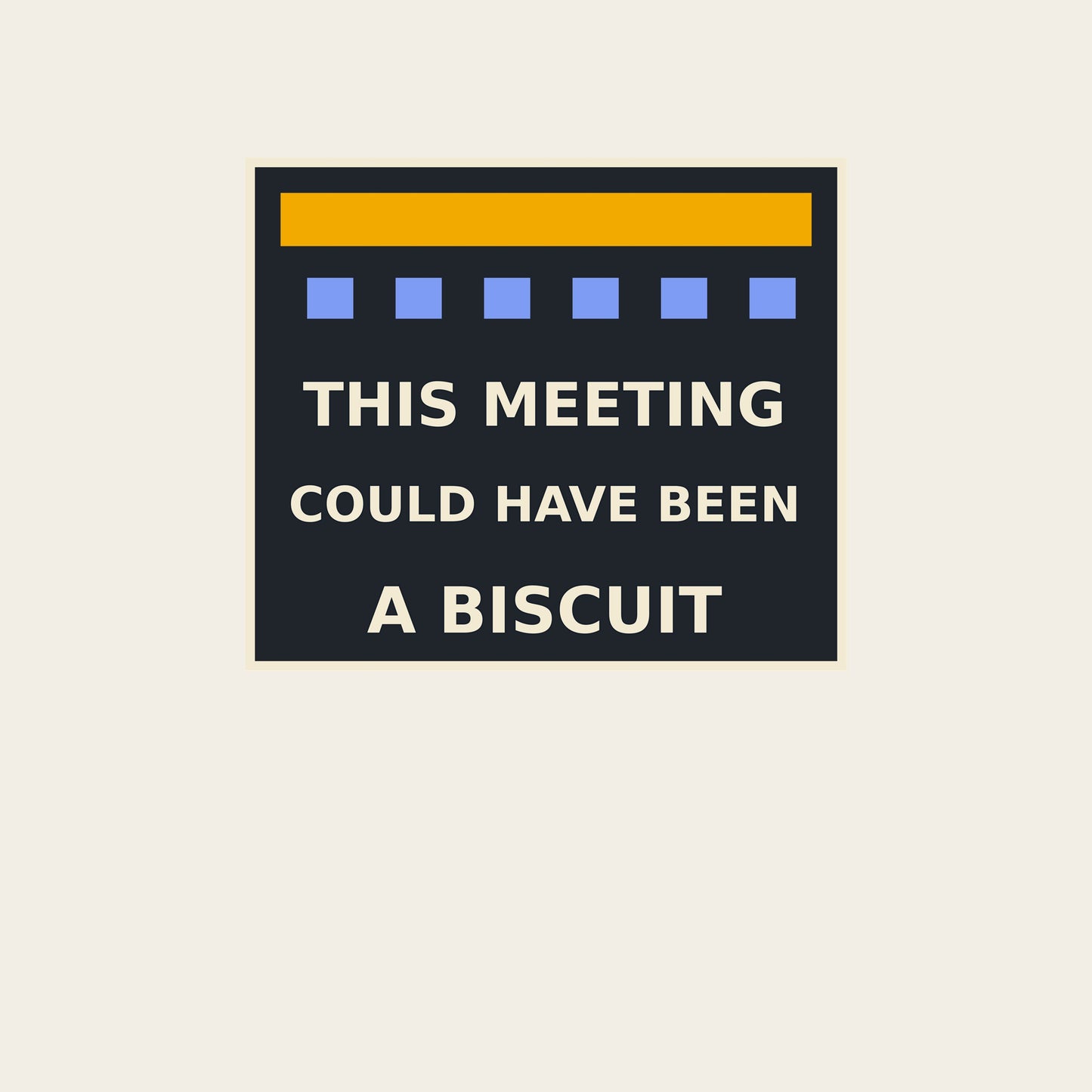 THIS MEETING COULD HAVE BEEN A BISCUIT funny office T-shirt artwork