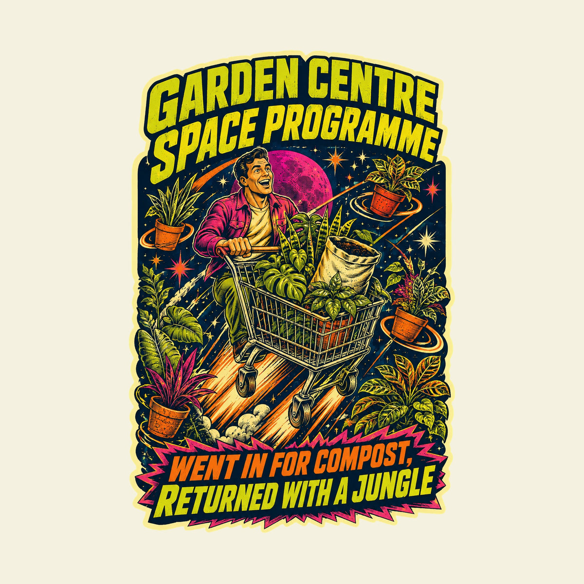GARDEN CENTRE SPACE PROGRAMME WENT IN FOR COMPOST, RETURNED WITH A JUNGLE funny gardening T-shirt artwork