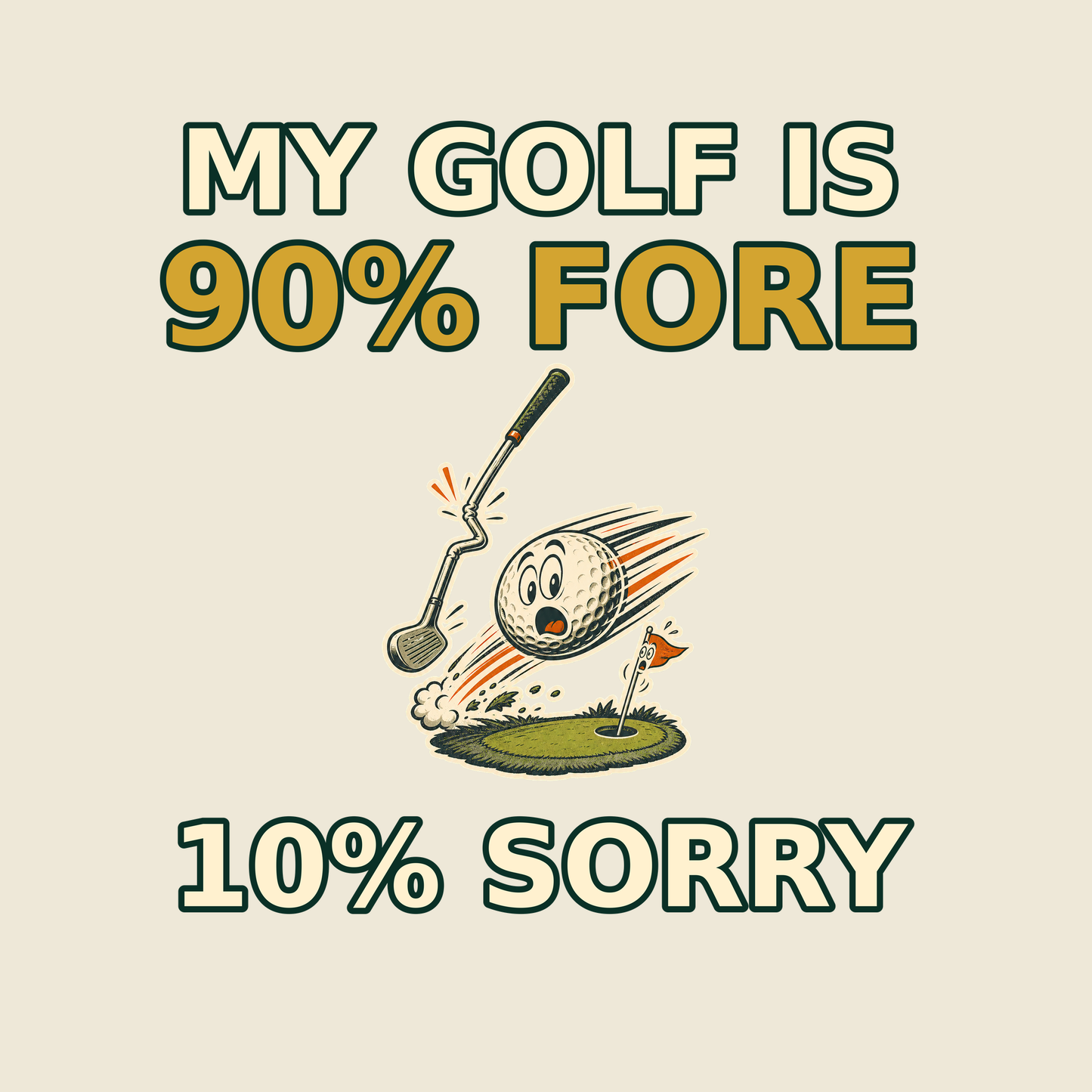 My Golf Is 90% Fore 10% Sorry funny golf T-shirt artwork