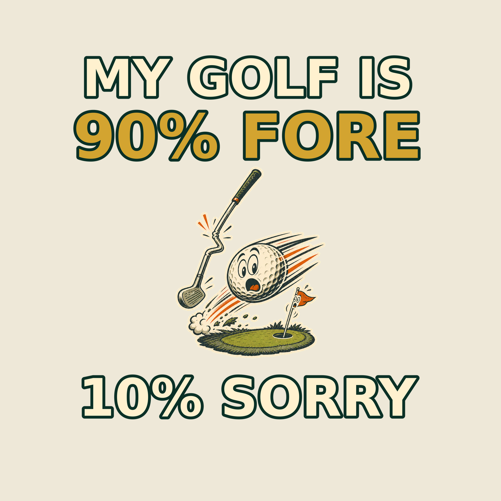 My Golf Is 90% Fore 10% Sorry funny golf T-shirt artwork