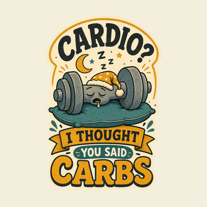 Cardio? I Thought You Said Carbs funny gym T-shirt artwork