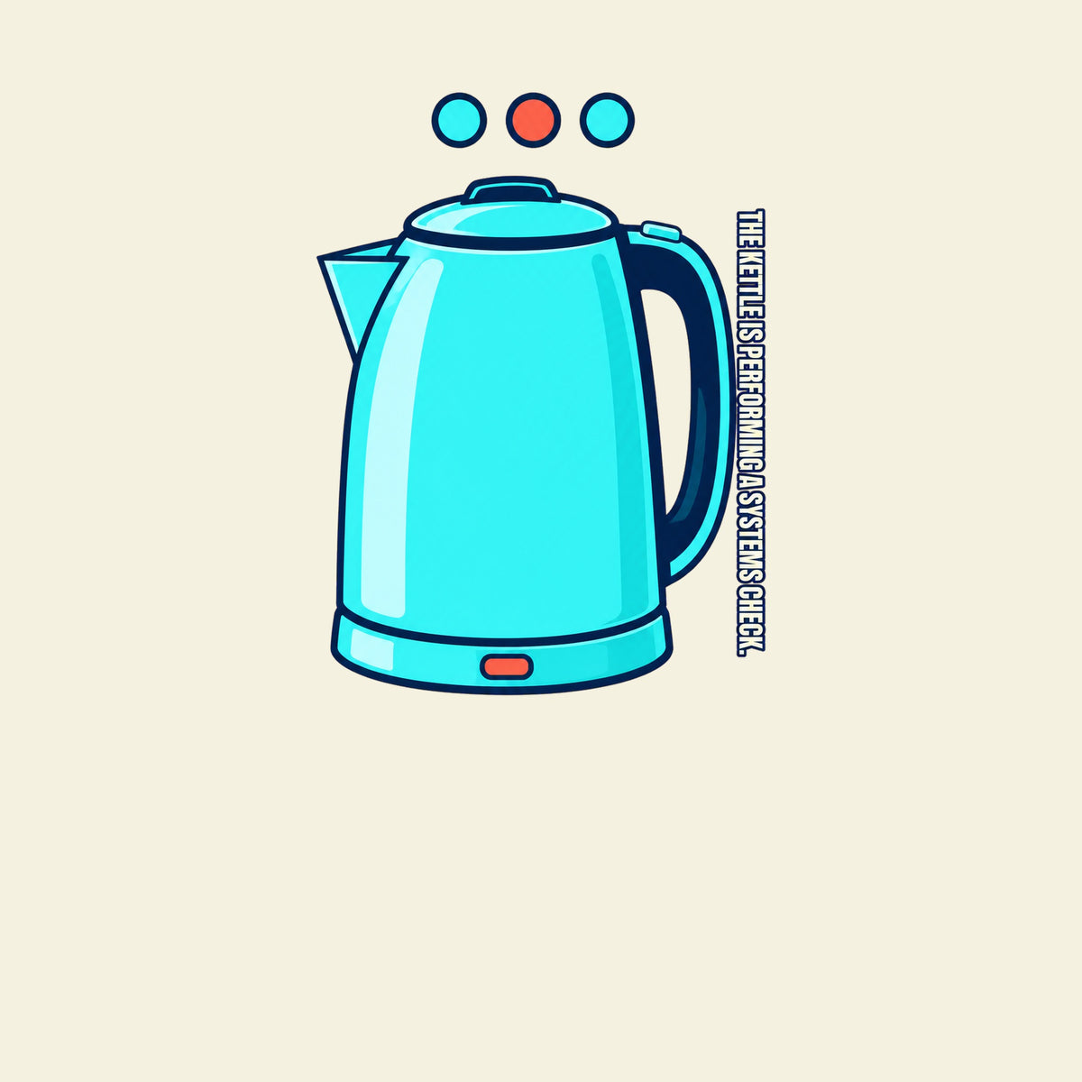 THE KETTLE IS PERFORMING A SYSTEMS CHECK. funny tea T-shirt artwork