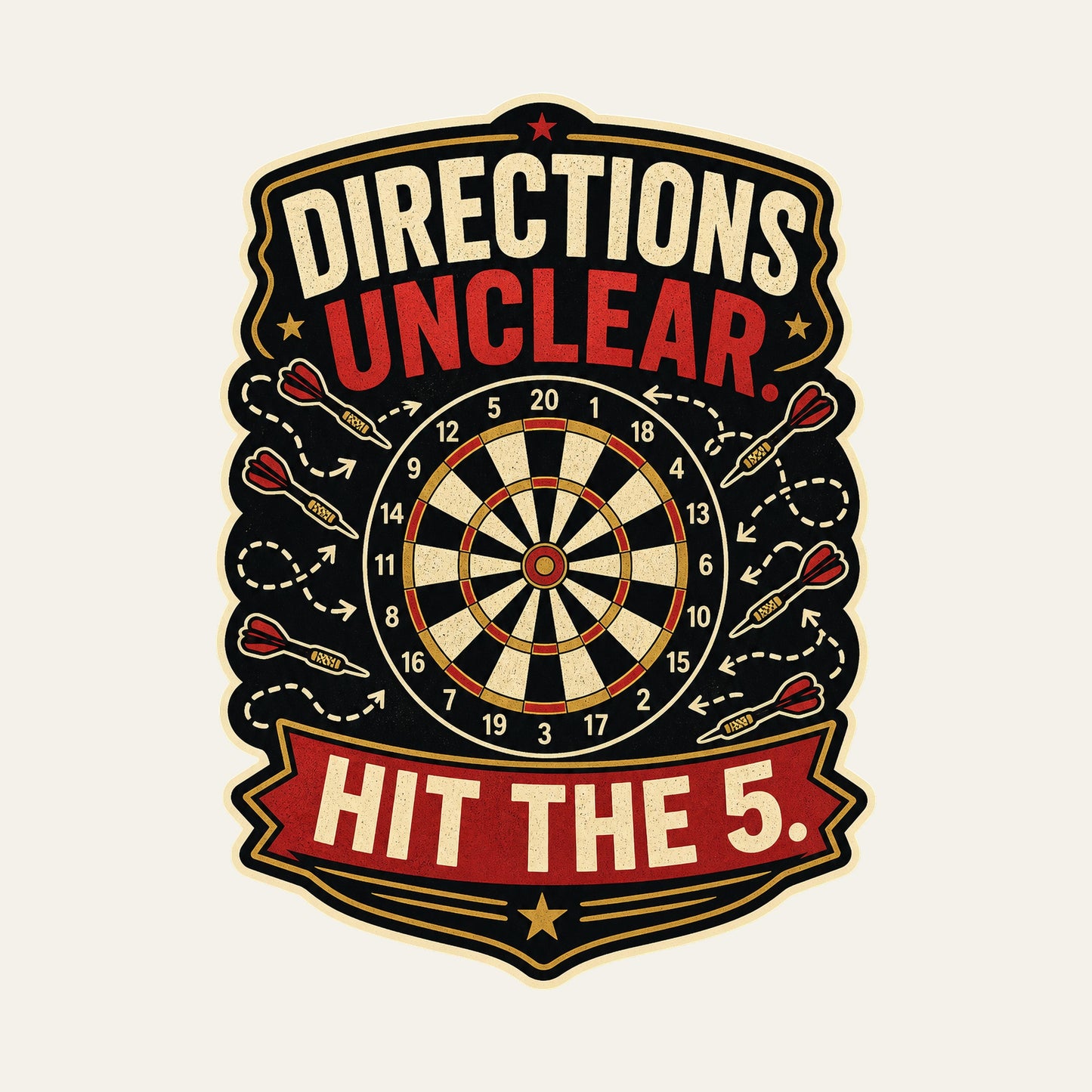 Directions Unclear. Hit The 5. funny darts T-shirt artwork