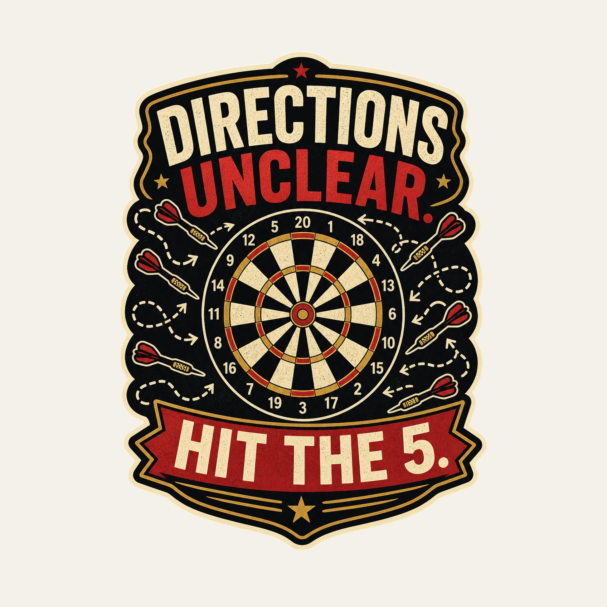Directions Unclear. Hit The 5. funny darts T-shirt artwork