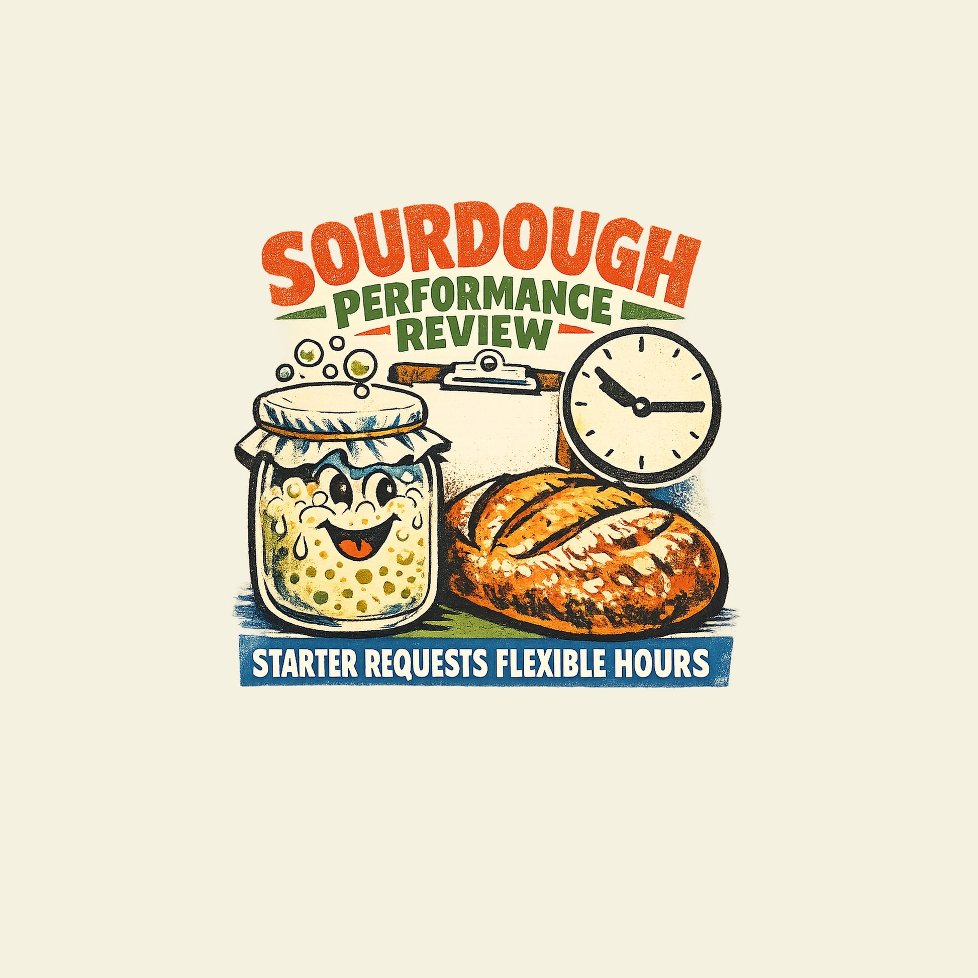 SOURDOUGH PERFORMANCE REVIEW STARTER REQUESTS FLEXIBLE HOURS funny baking T-shirt artwork