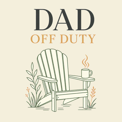 Dad Off Duty funny dad T-shirt artwork
