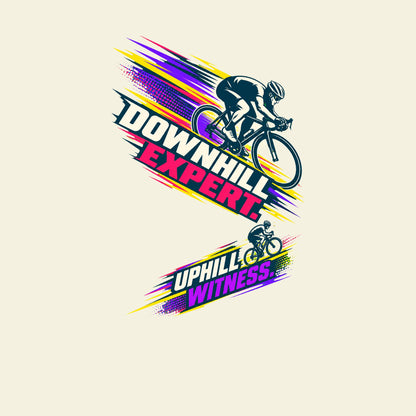 DOWNHILL EXPERT. UPHILL WITNESS. funny cycling T-shirt artwork