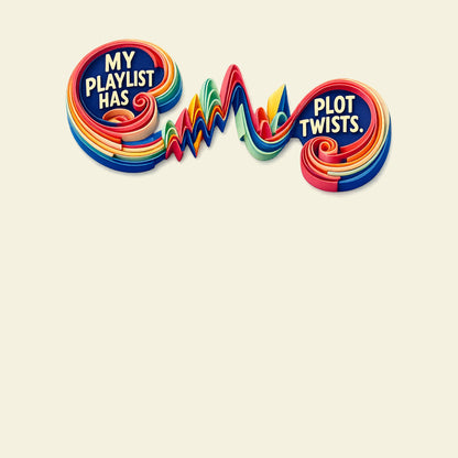 MY PLAYLIST HAS PLOT TWISTS. funny music T-shirt artwork