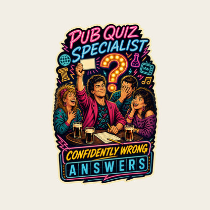 PUB QUIZ SPECIALIST CONFIDENTLY WRONG ANSWERS funny pub quiz T-shirt artwork