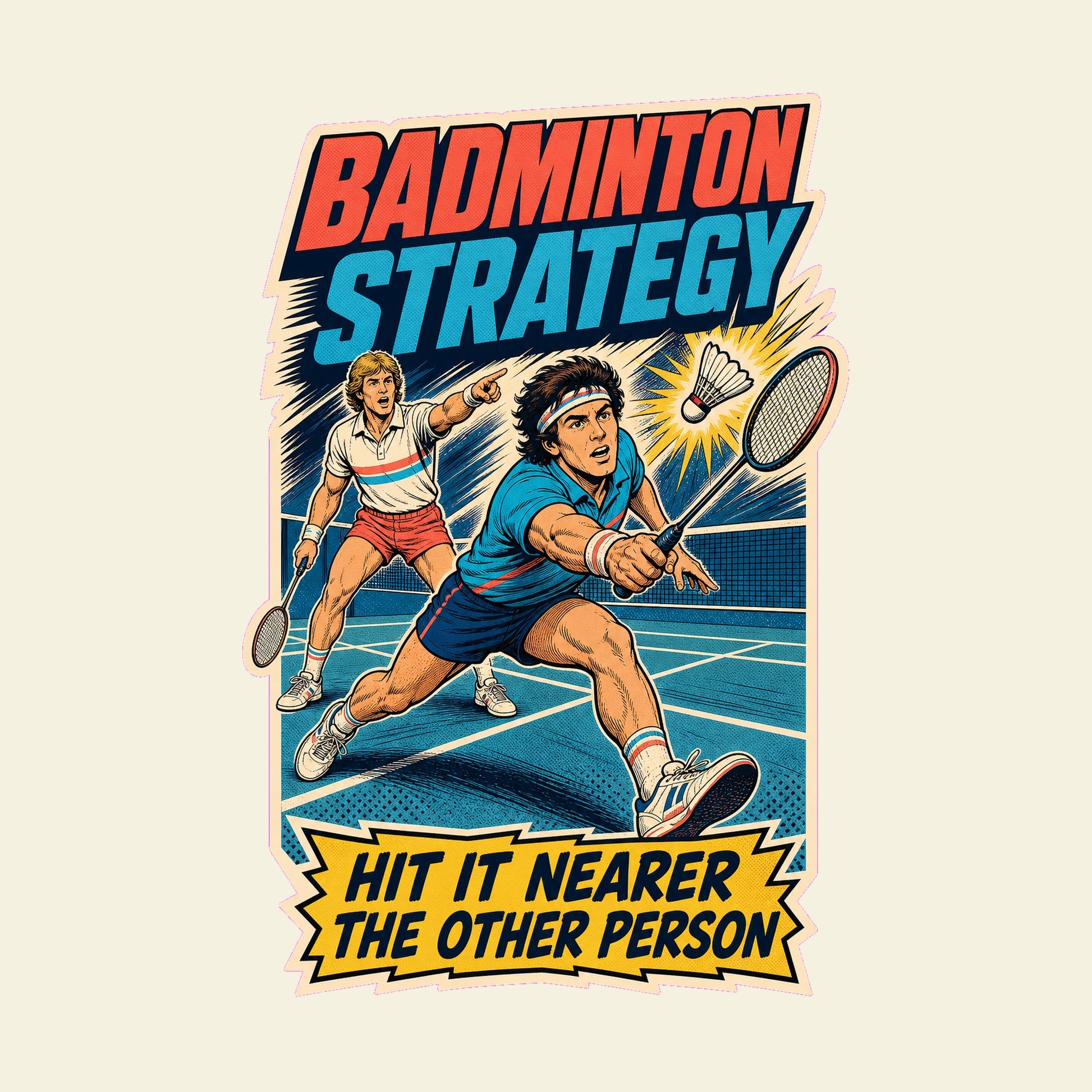 BADMINTON STRATEGY HIT IT NEARER THE OTHER PERSON funny badminton T-shirt artwork