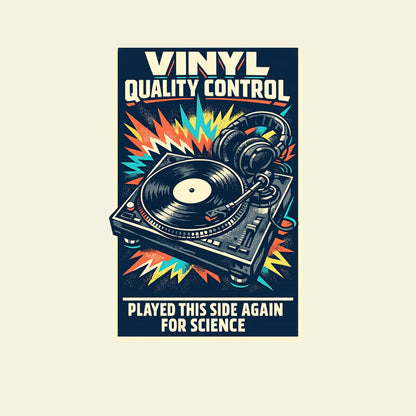VINYL QUALITY CONTROL PLAYED THIS SIDE AGAIN FOR SCIENCE funny music T-shirt artwork