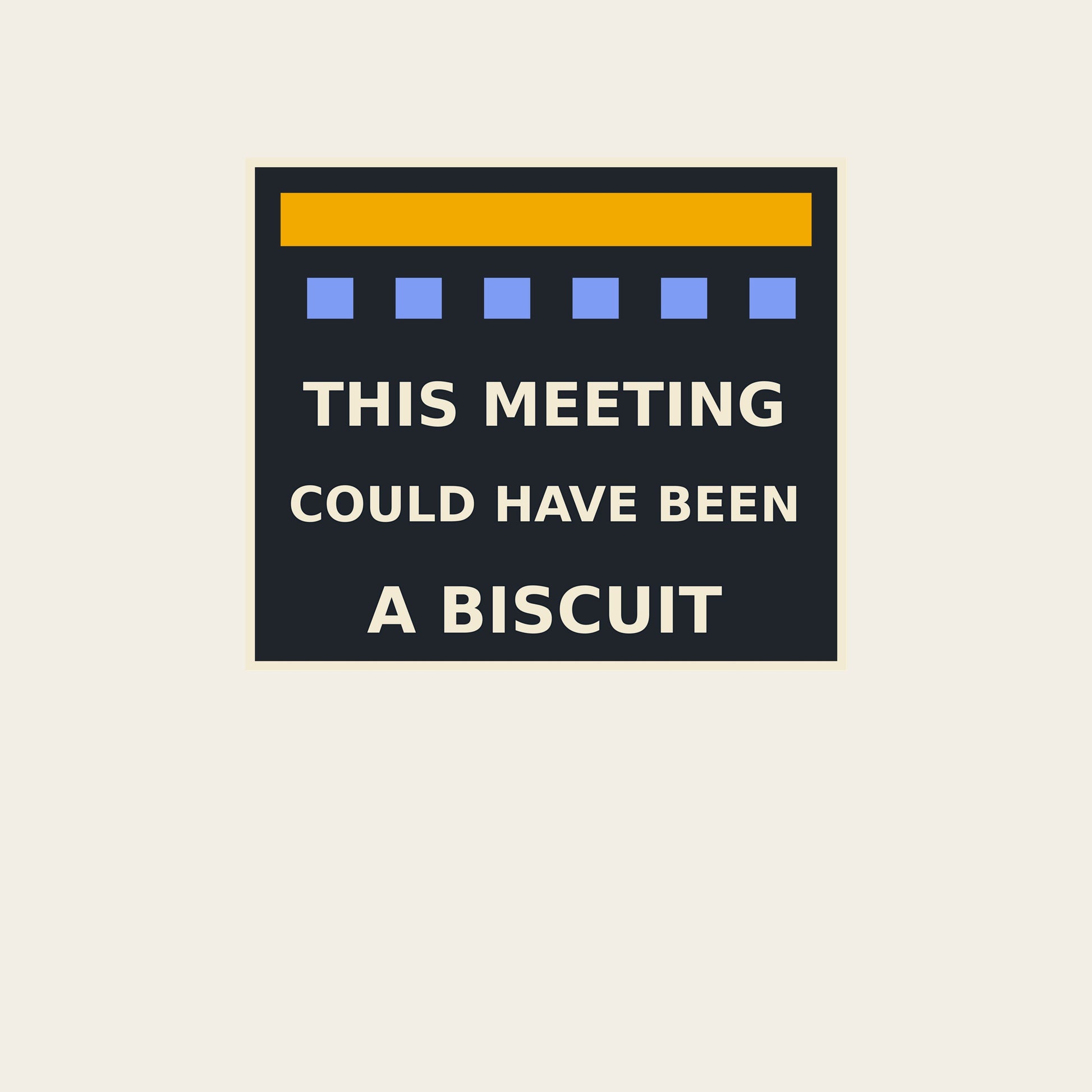 THIS MEETING COULD HAVE BEEN A BISCUIT funny office T-shirt artwork