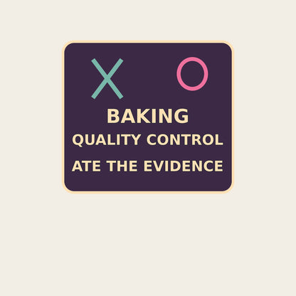 BAKING QUALITY CONTROL ATE THE EVIDENCE funny baking T-shirt artwork