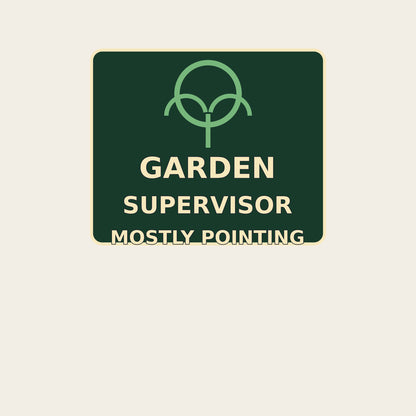 GARDEN SUPERVISOR MOSTLY POINTING funny gardening T-shirt artwork