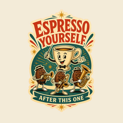 ESPRESSO YOURSELF AFTER THIS ONE funny coffee T-shirt artwork