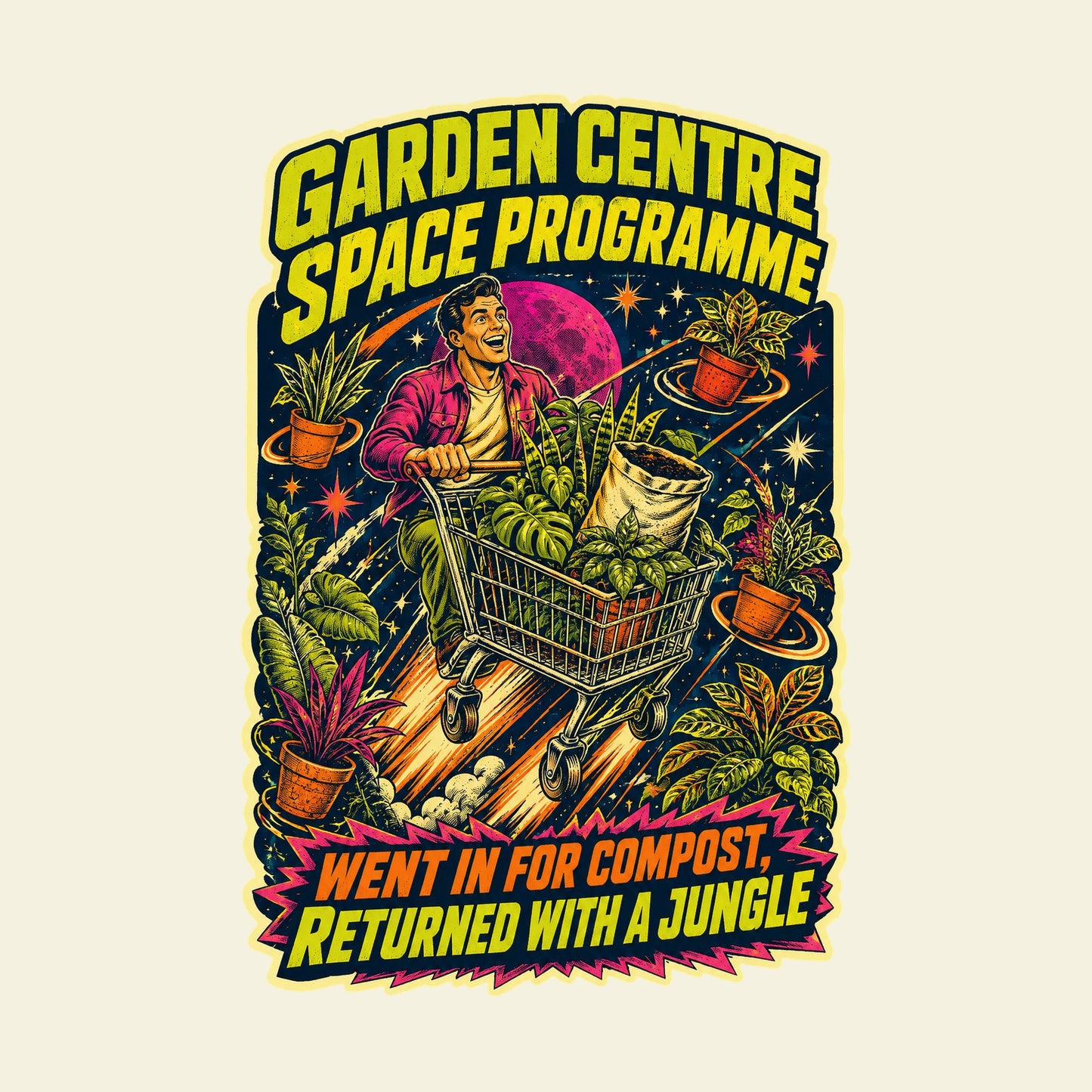 GARDEN CENTRE SPACE PROGRAMME WENT IN FOR COMPOST, RETURNED WITH A JUNGLE funny gardening T-shirt artwork
