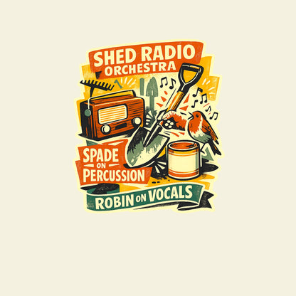 SHED RADIO ORCHESTRA SPADE ON PERCUSSION ROBIN ON VOCALS funny gardening T-shirt artwork