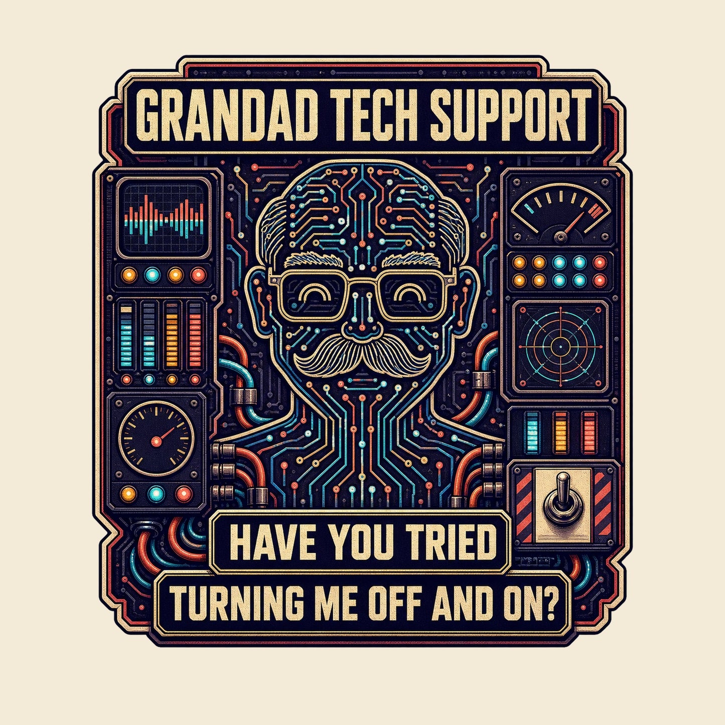 GRANDAD TECH SUPPORT HAVE YOU TRIED TURNING ME OFF AND ON funny grandad T-shirt artwork