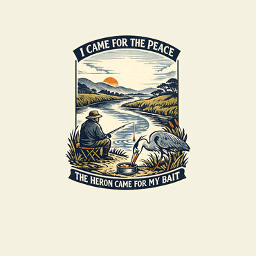 I CAME FOR THE PEACE THE HERON CAME FOR MY BAIT funny fishing T-shirt artwork