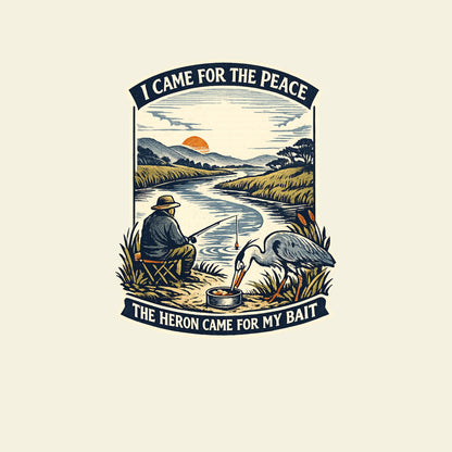 I CAME FOR THE PEACE THE HERON CAME FOR MY BAIT funny fishing T-shirt artwork